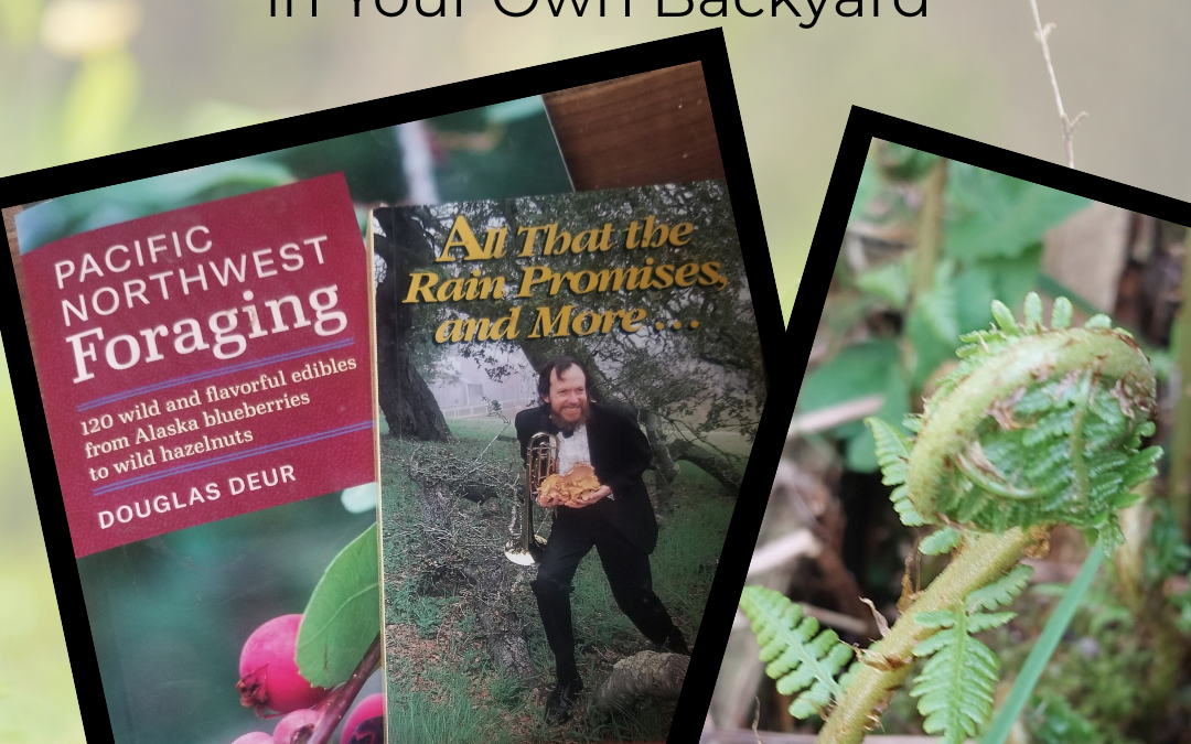 Locally-Sourced Foods to Next Level – On the Wild Side Foraging in Your Own Backyard
