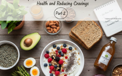 Feel Better From the Inside Out: A Simple, Evidence-Based Guide to Improving Gut Health and Reducing Cravings – Part 2